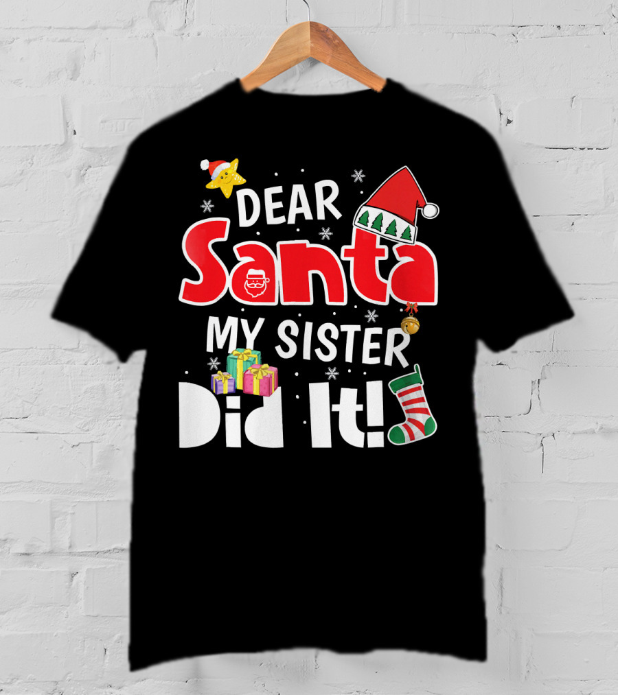 Dear Santa My Sister Did It Santa Hat Christmas Stocking Gifts T-Shirt