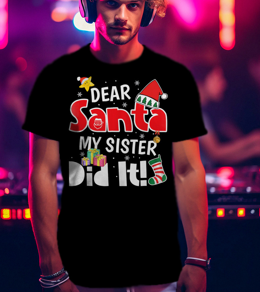 Dear Santa My Sister Did It Santa Hat Christmas Stocking Gifts T-Shirt
