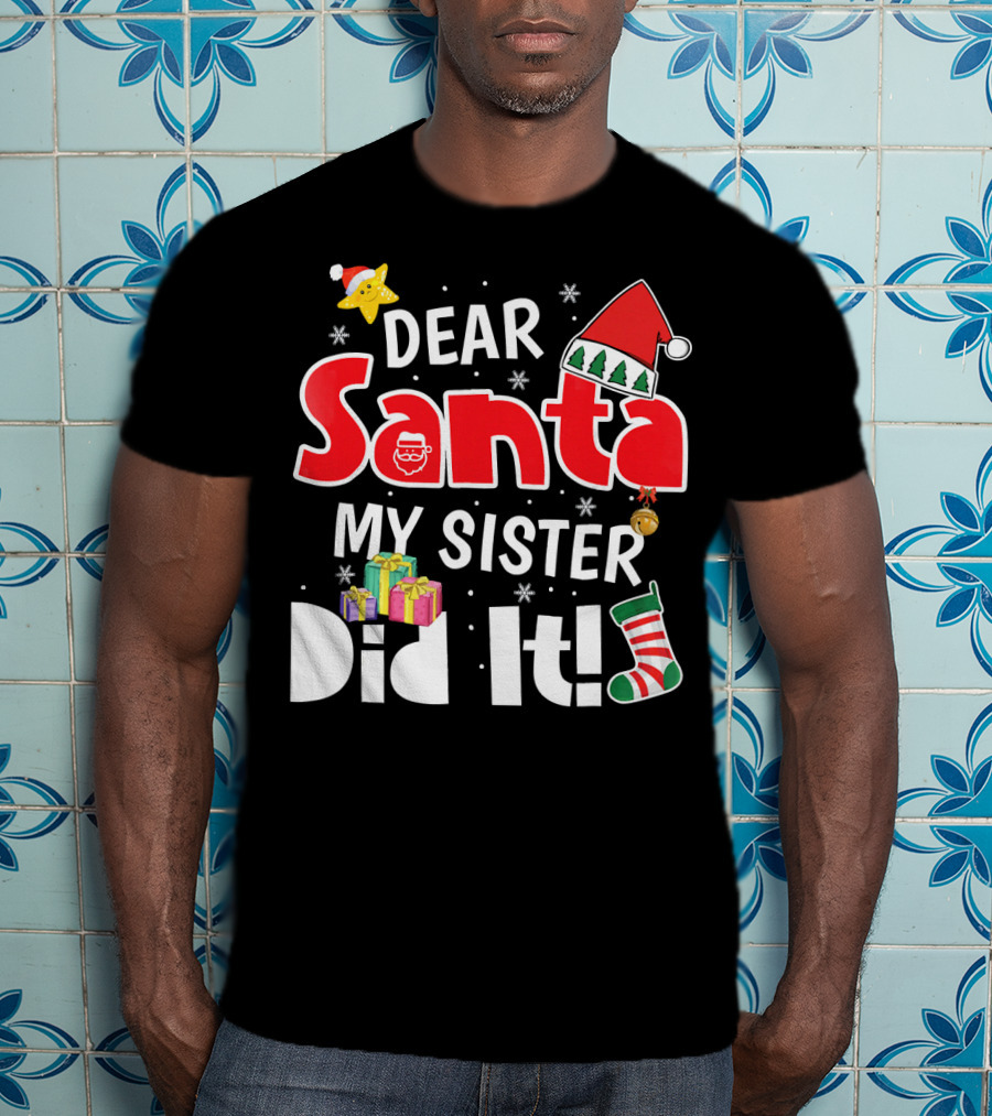 Dear Santa My Sister Did It Santa Hat Christmas Stocking Gifts T-Shirt