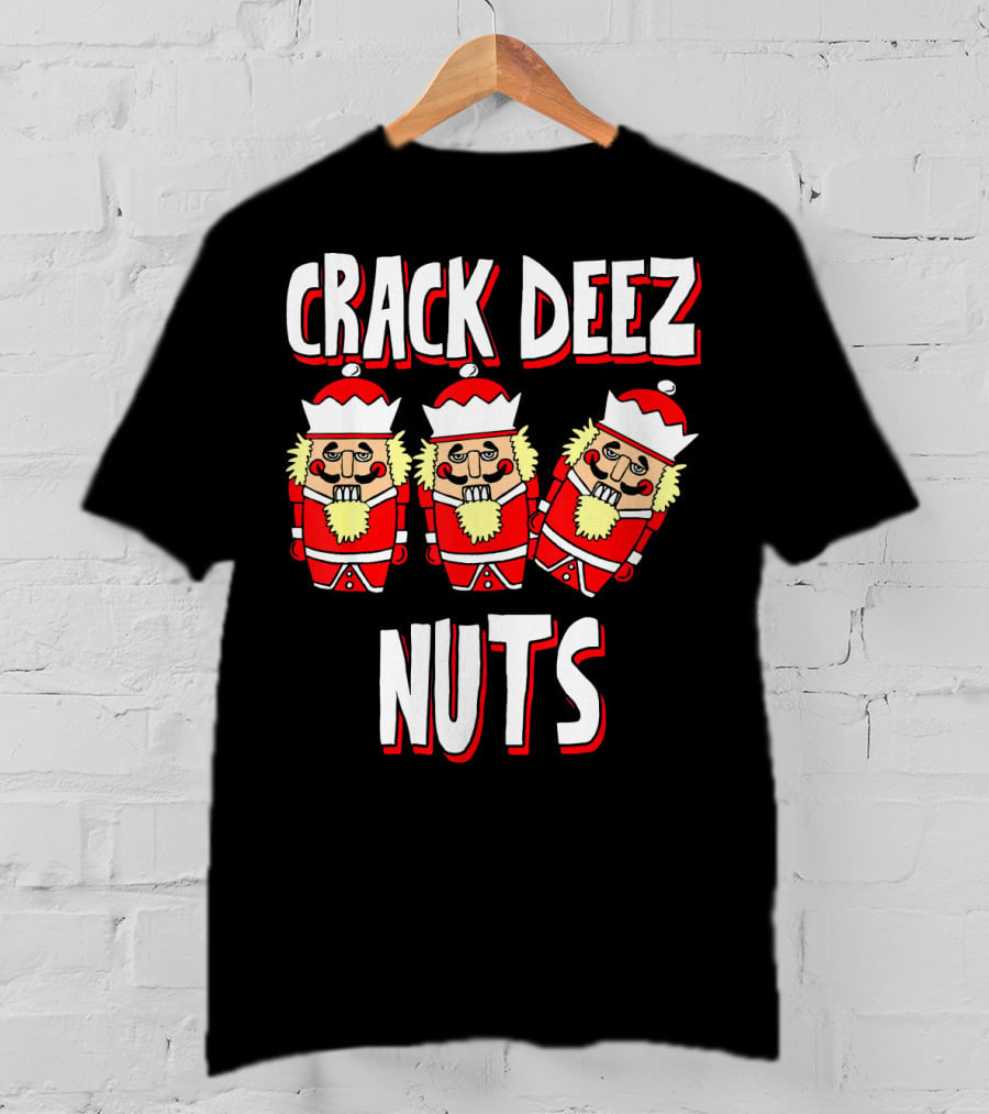 Crack Deez Nuts Nutcracker Ugly Trio Holiday Humor T-Shirt
