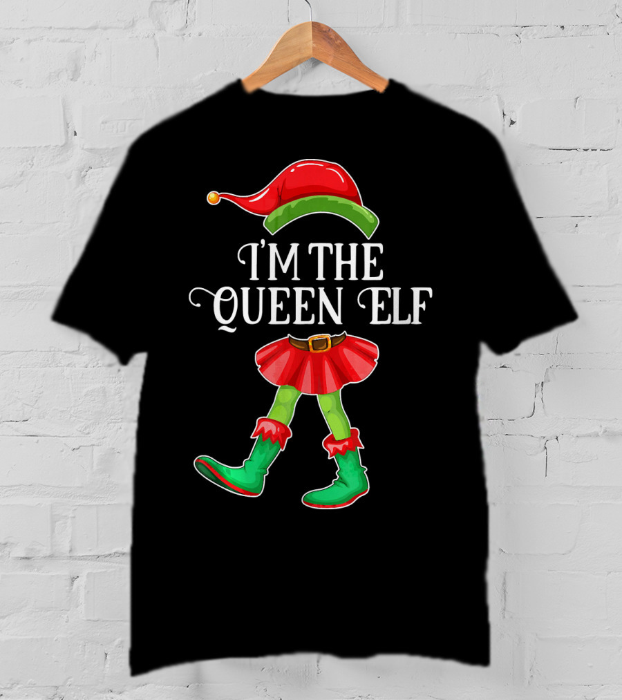 I'm The Queen Elf In Festive Holiday Costume T-Shirt