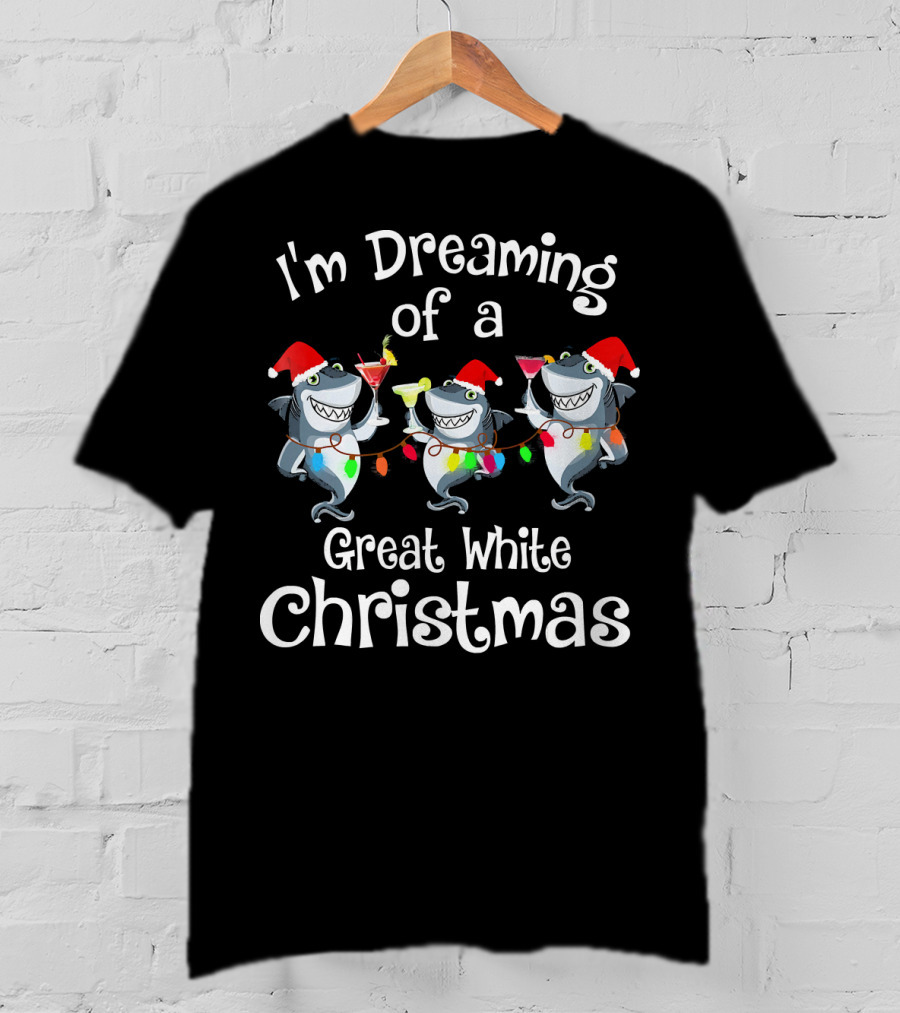 I'm Dreaming Of A Great White Christmas T-Shirt