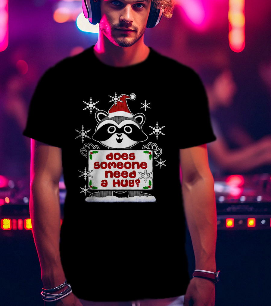 Does Someone Need A Hug Cute Ugly Christmas Raccoon With Santa Hat And Snowflakes T-Shirt