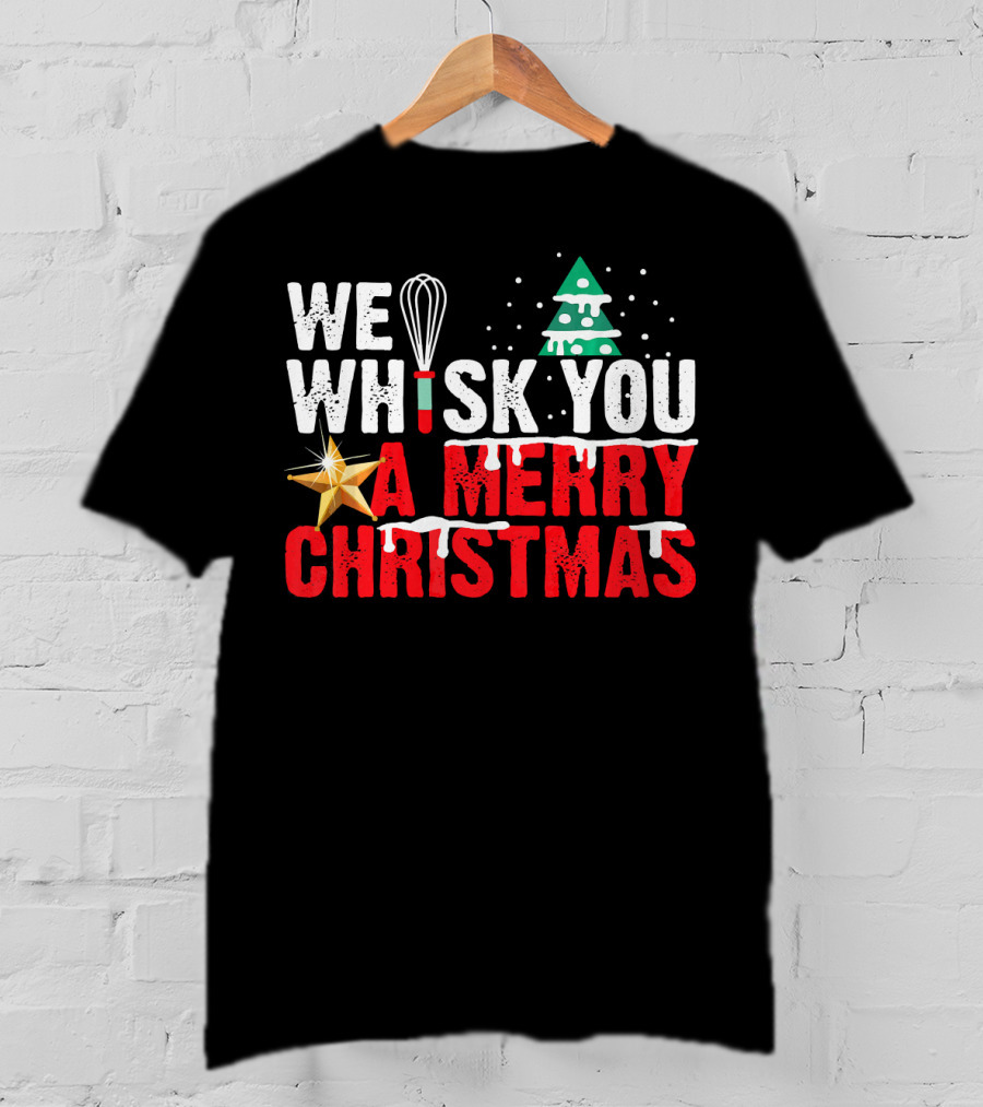 We Whisk You A Merry Christmas With Tree And Star T-Shirt