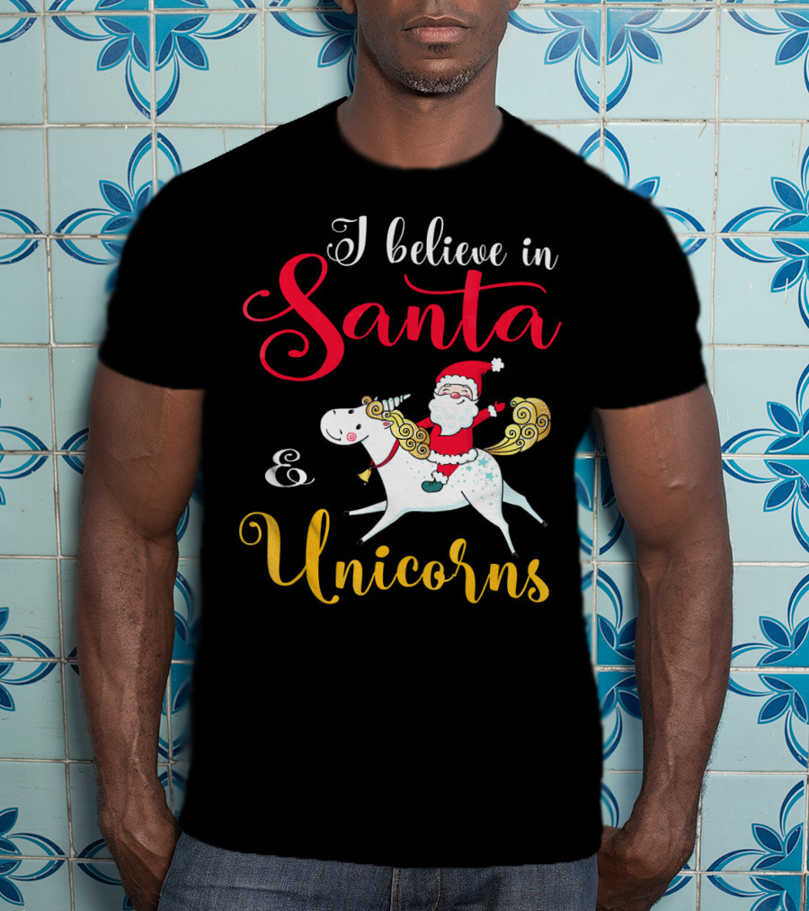 I Believe In Santa And Unicorns T-Shirt