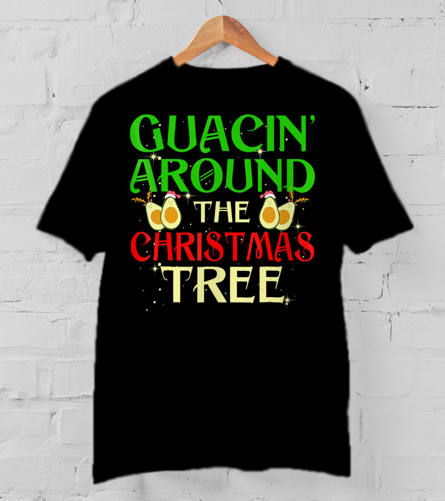 Guacin' Around The Christmas Tree Avocado T-Shirt