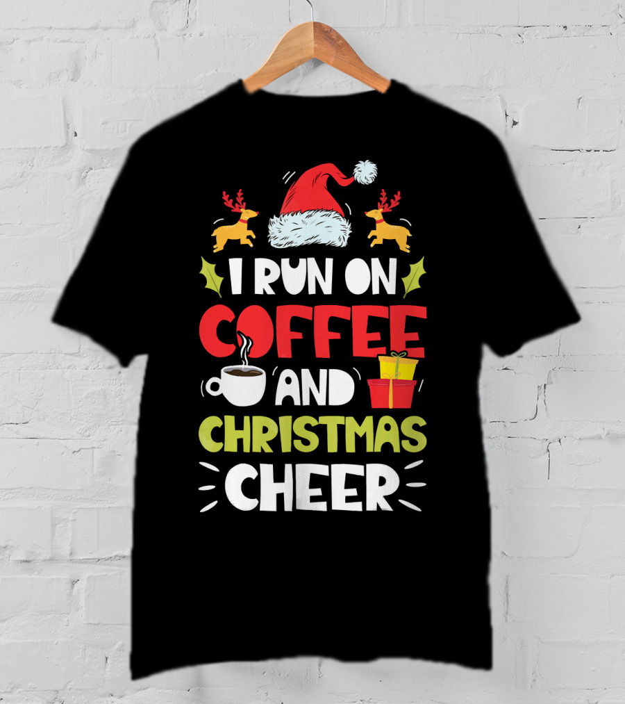 I Run On Coffee And Christmas Cheer Santa Hat Reindeer Gifts T-Shirt