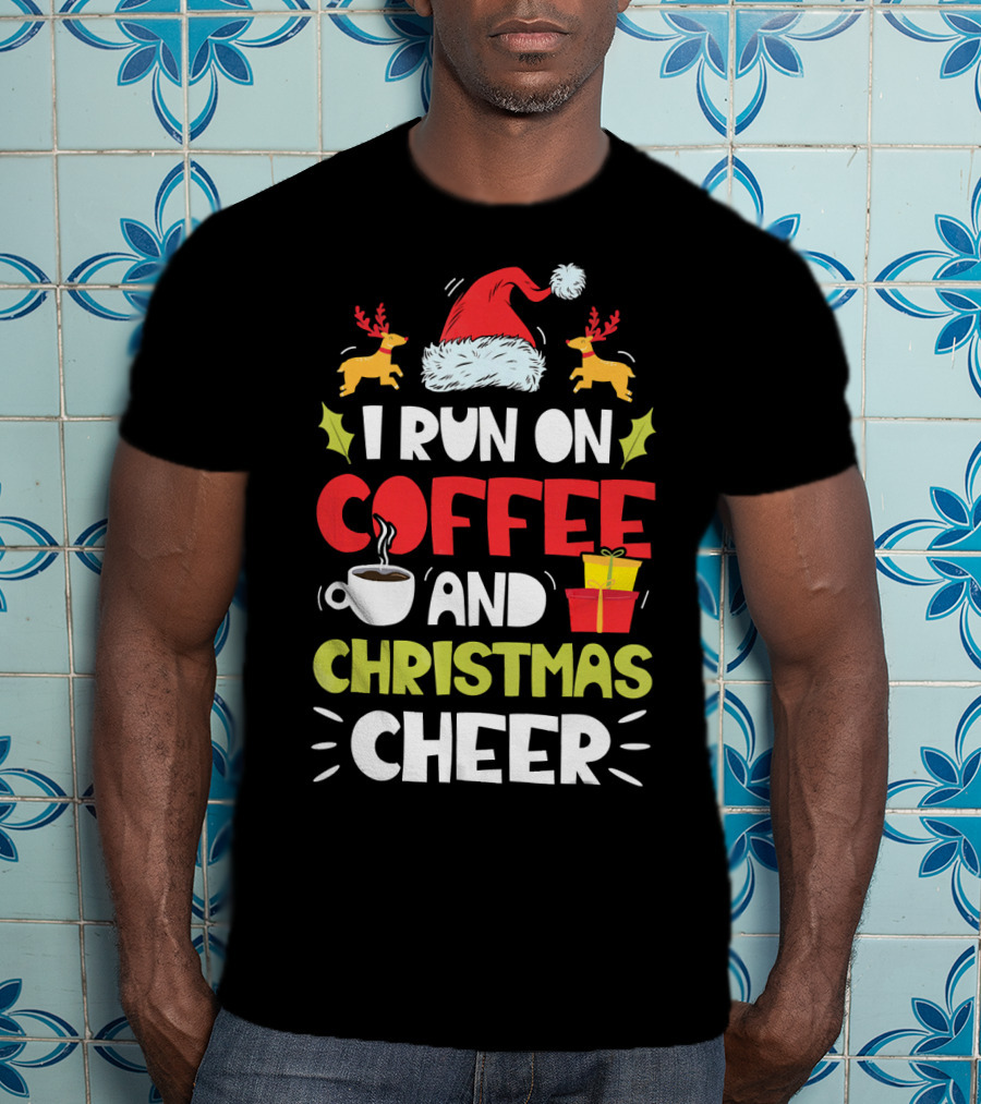 I Run On Coffee And Christmas Cheer Santa Hat Reindeer Gifts T-Shirt