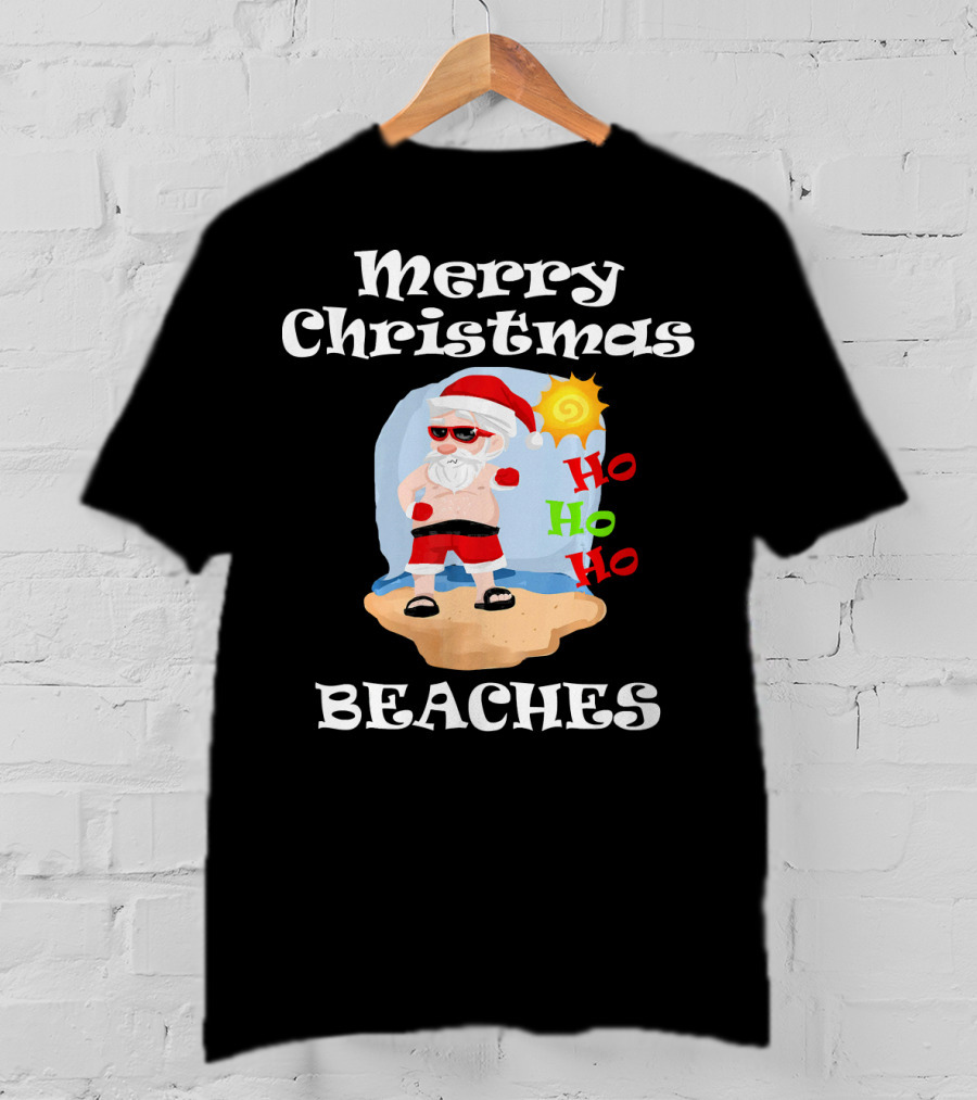 Merry Christmas Beaches Santa Ho Ho Ho Sun And Sand T-Shirt