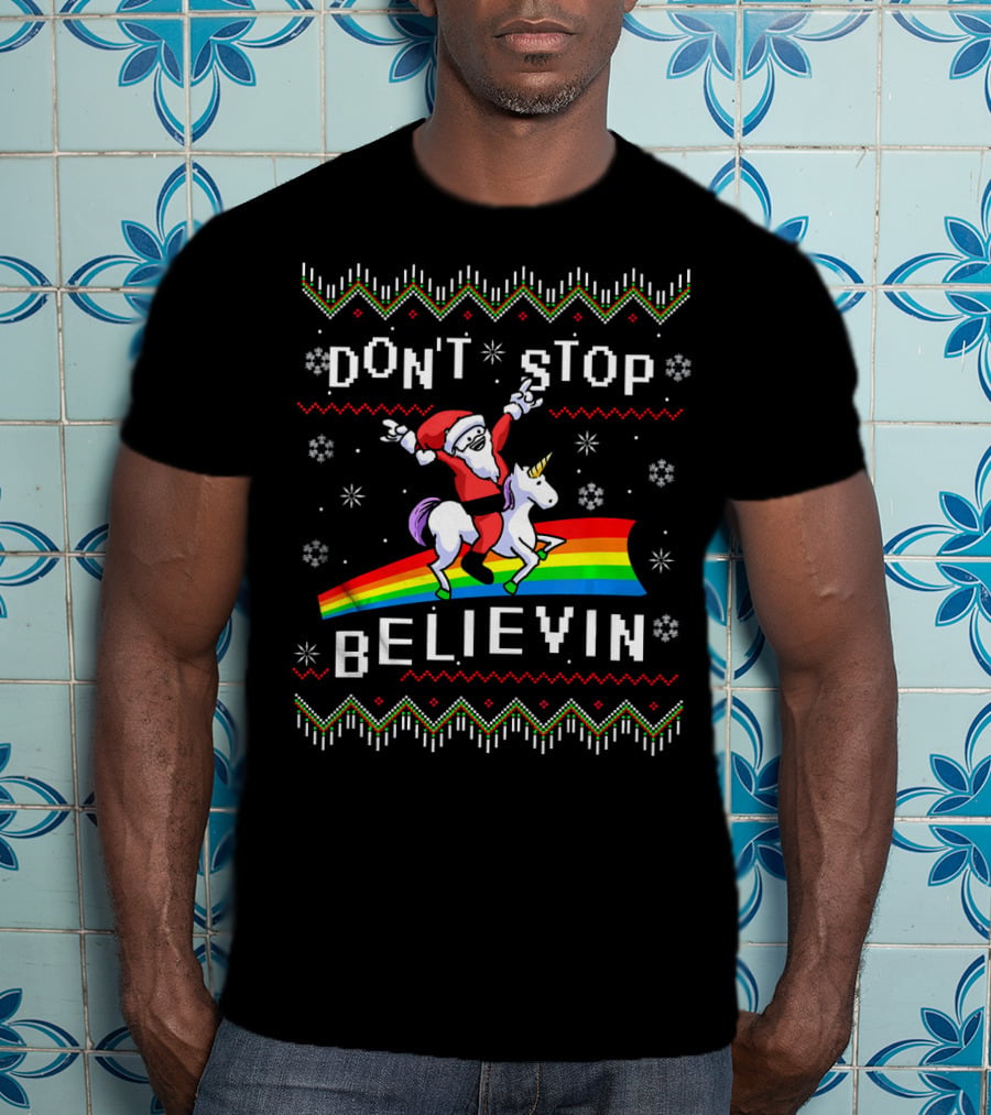 Don't Stop Believin' Santa Riding Unicorn On Rainbow T-Shirt