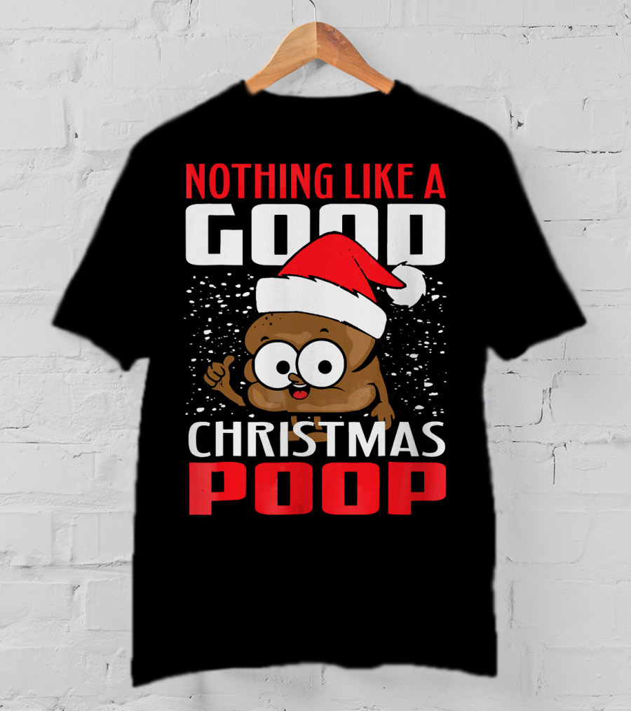 Nothing Like A Good Christmas Poop T-Shirt
