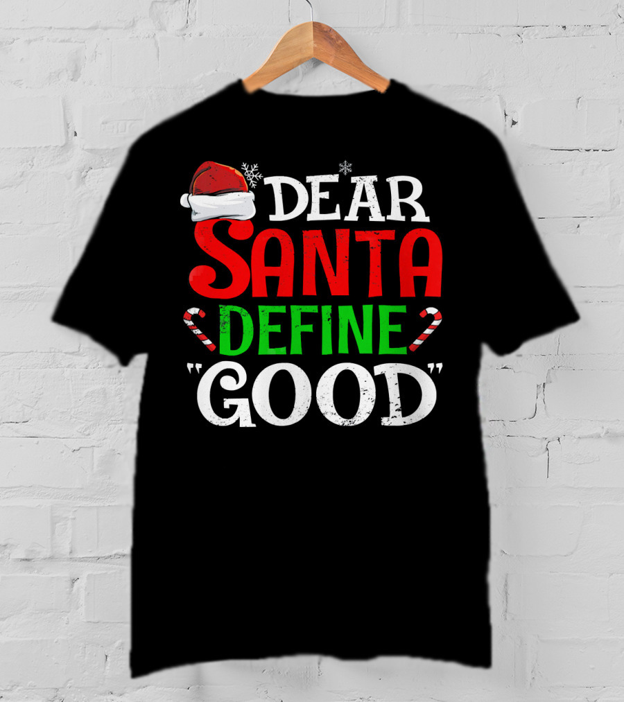 Dear Santa Define Good Santa Hat Candy Canes Snowflakes T-Shirt