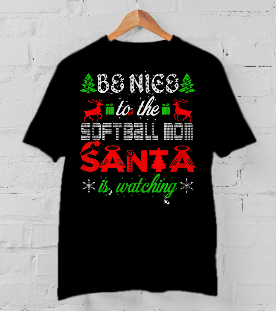 Be Nice To The Softball Mom Santa Is Watching T-Shirt