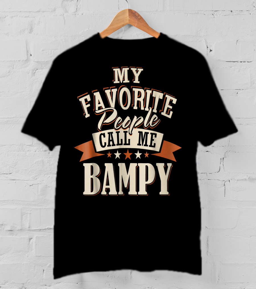 My Favorite People Call ME Bampy T-Shirt
