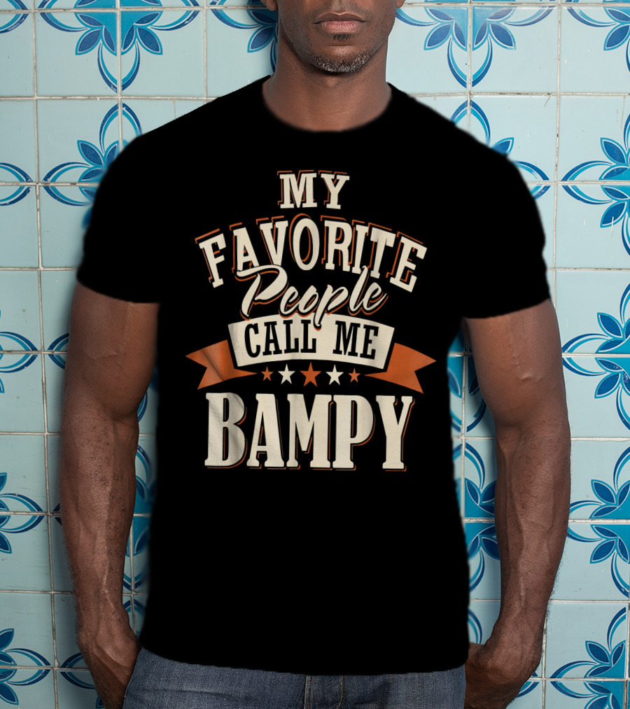 My Favorite People Call ME Bampy T-Shirt