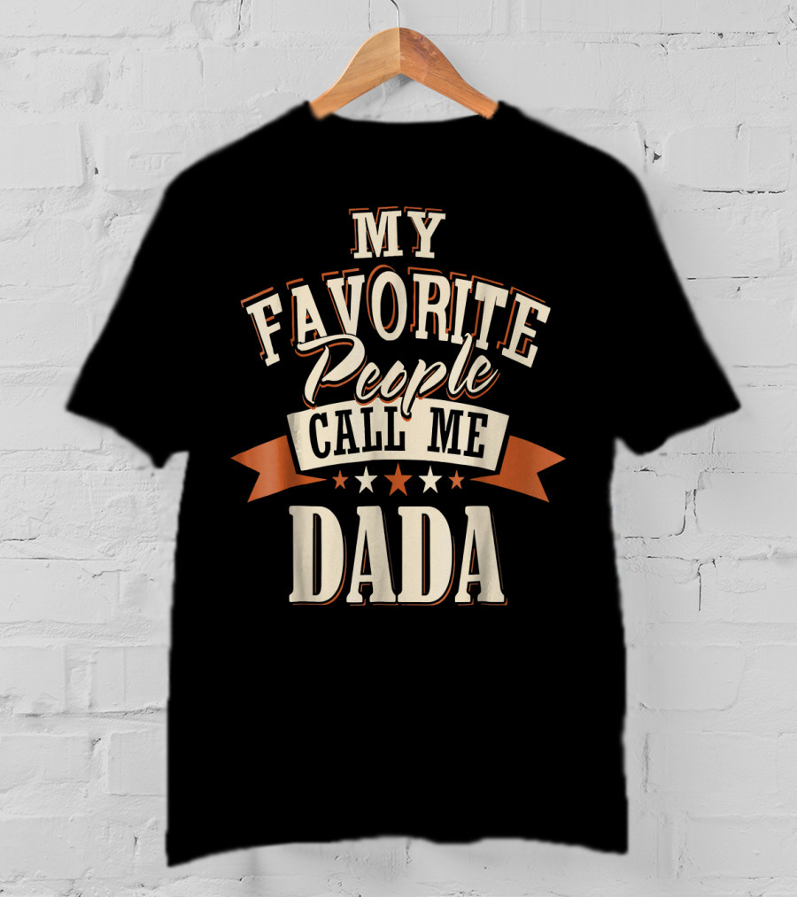 My Favorite People Call ME Dada T-Shirt