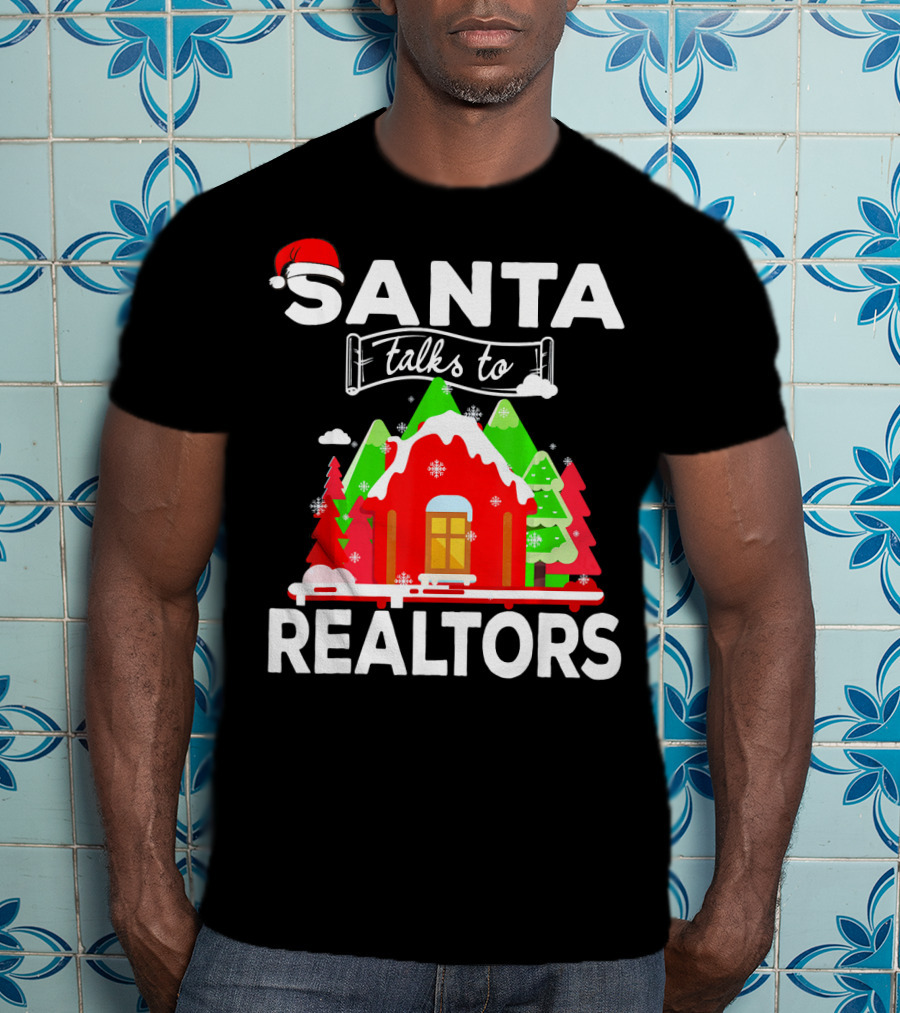 Santa Talks To Realtors Christmas Holiday Humor T-Shirt