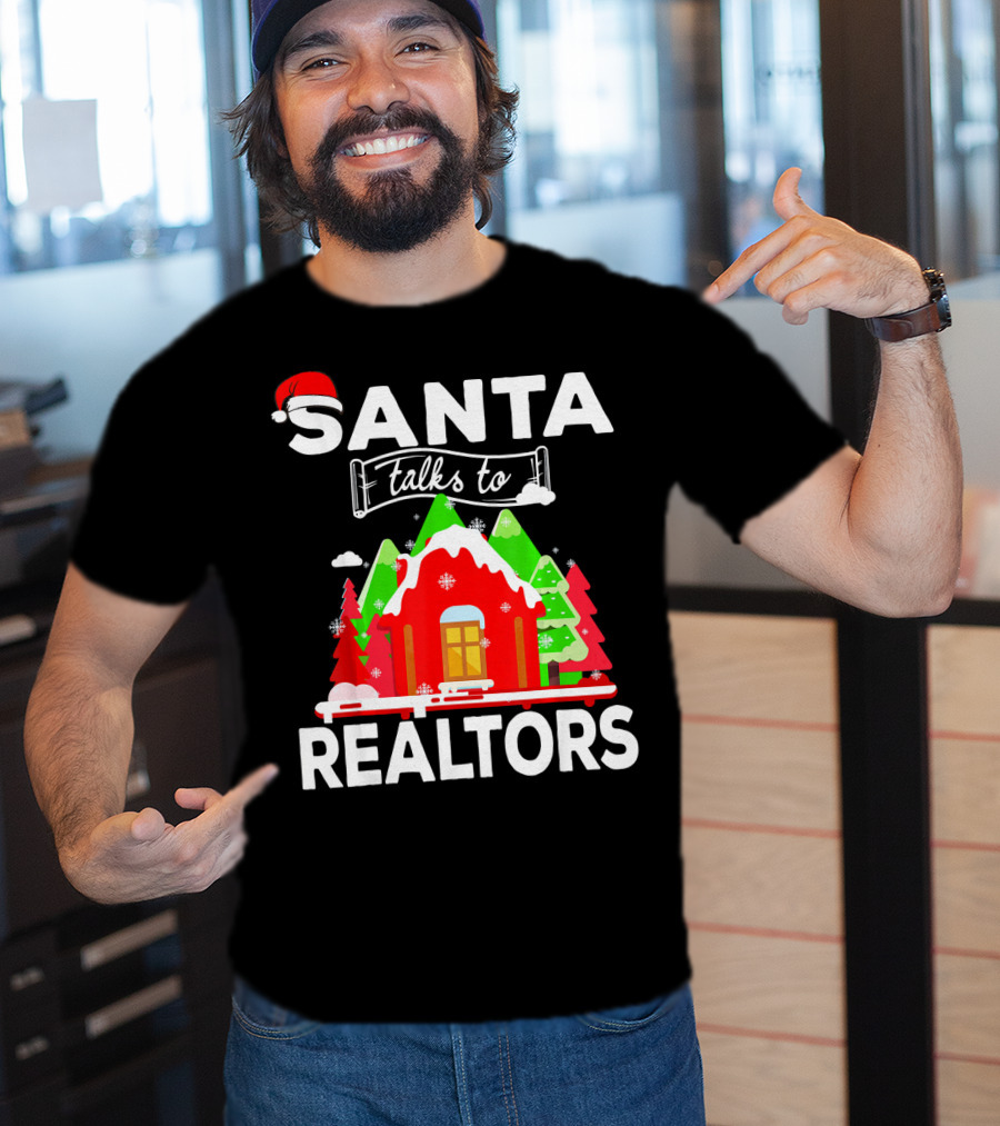 Santa Talks To Realtors Christmas Holiday Humor T-Shirt