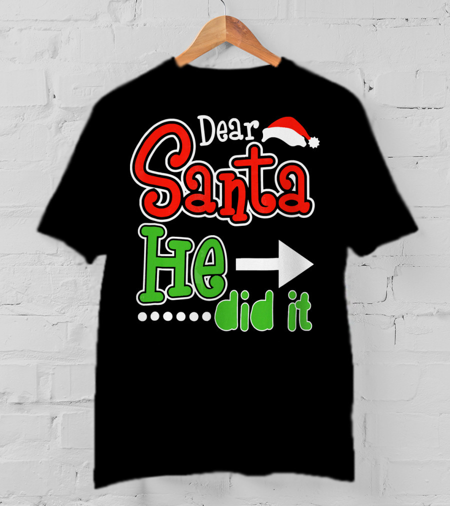 Dear Santa He Did It Arrow Red Green Santa Hat T-Shirt