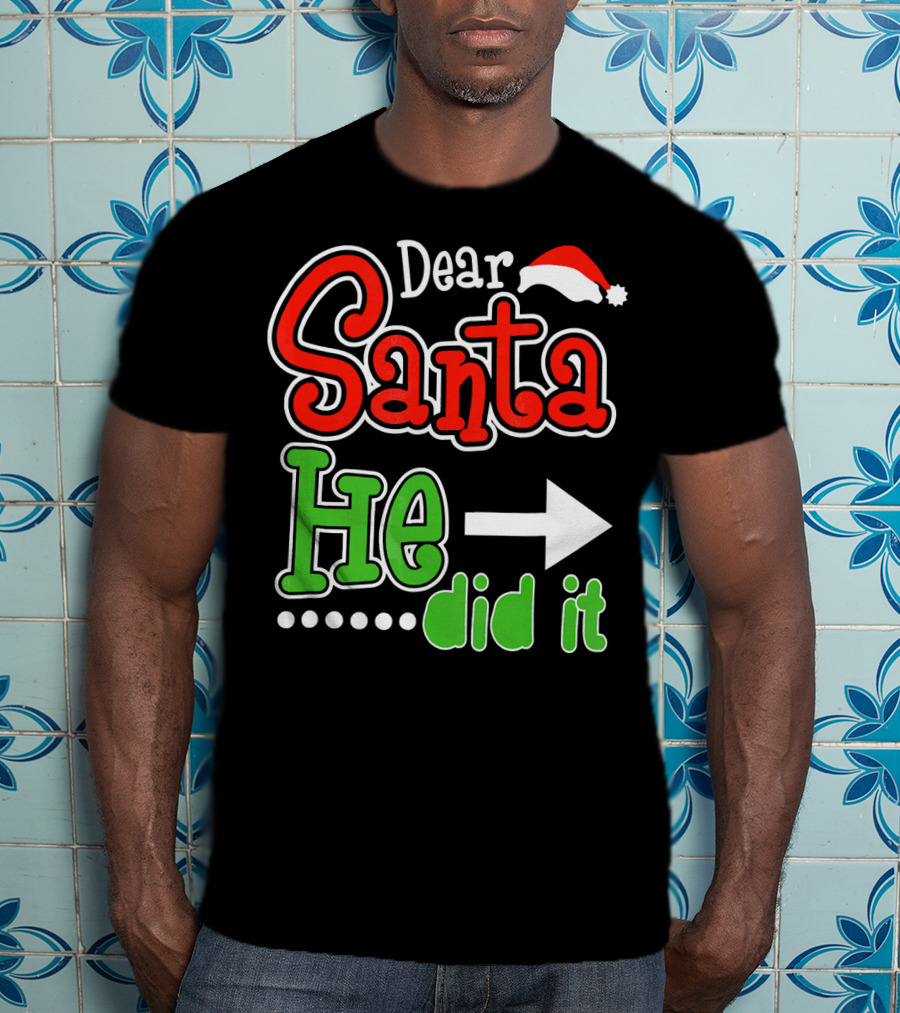 Dear Santa He Did It Arrow Red Green Santa Hat T-Shirt