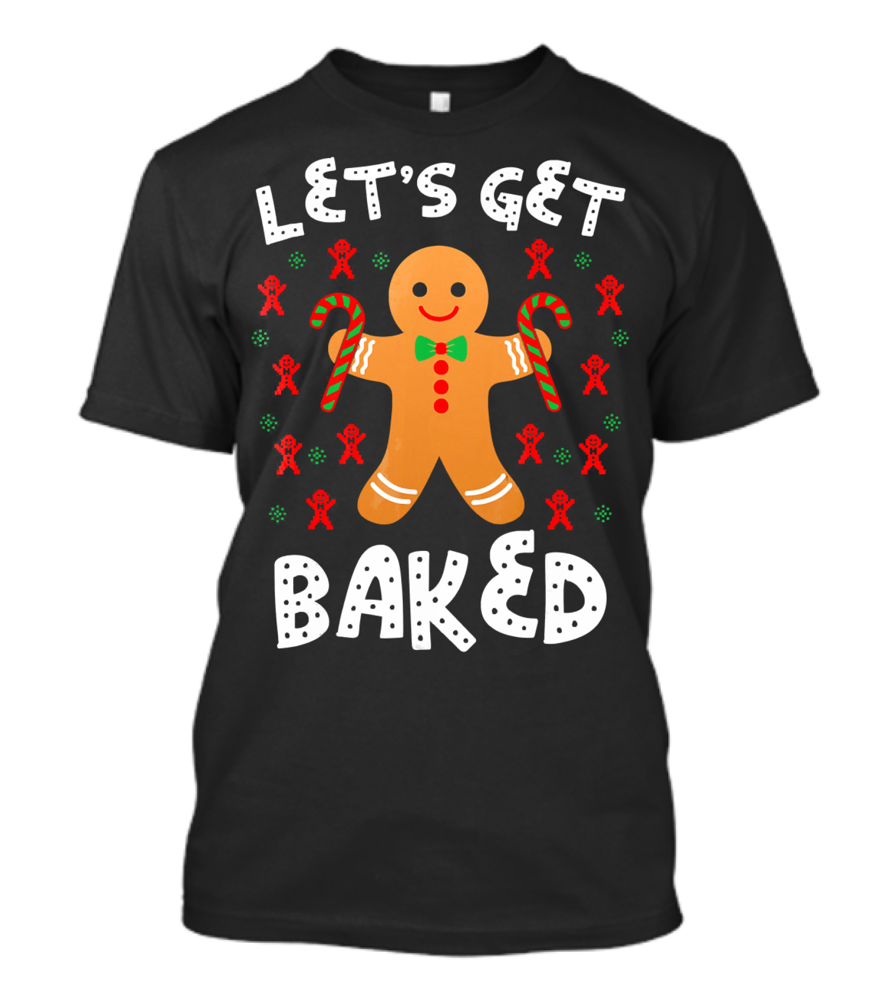 LET'S GET BAKED Gingerbread Candy Cane Christmas T-Shirt