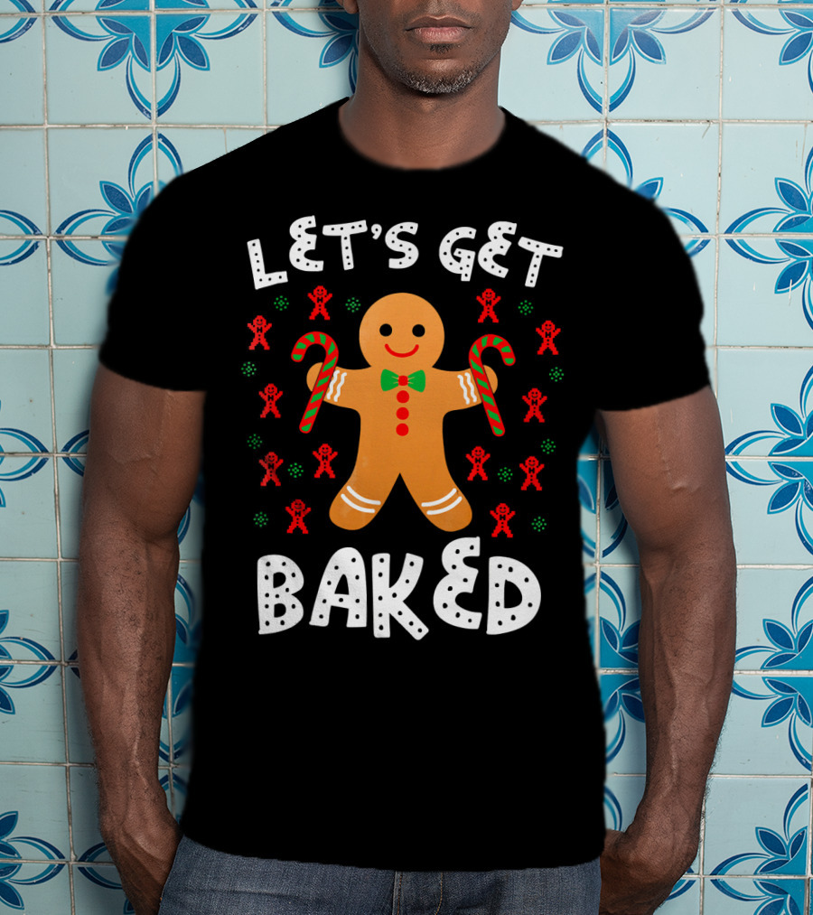LET'S GET BAKED Gingerbread Candy Cane Christmas T-Shirt