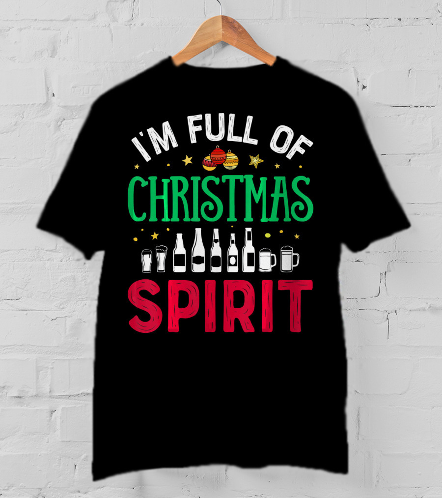 I'm Full Of Christmas Spirit Bottles Ornaments Mugs T-Shirt
