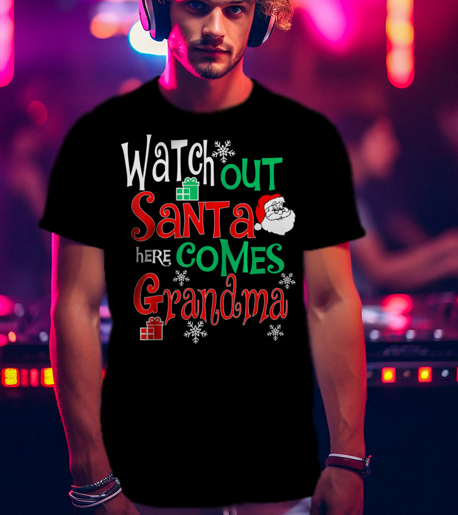Watch Out Santa Here Comes Grandma T-Shirt