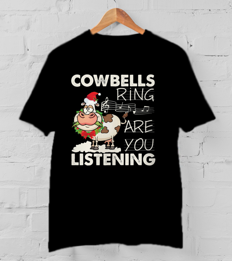 COWBELLS RING ARE YOU LISTENING Cow In Santa Hat With Music Notes T-Shirt