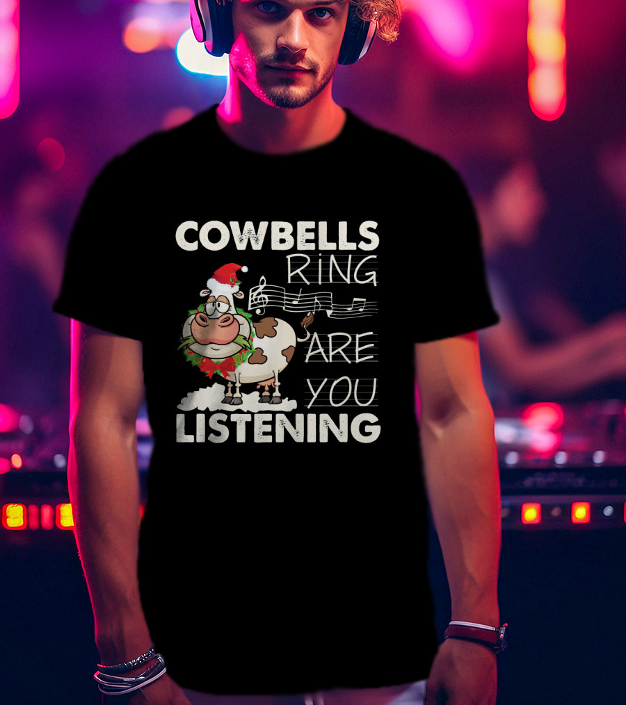 COWBELLS RING ARE YOU LISTENING Cow In Santa Hat With Music Notes T-Shirt