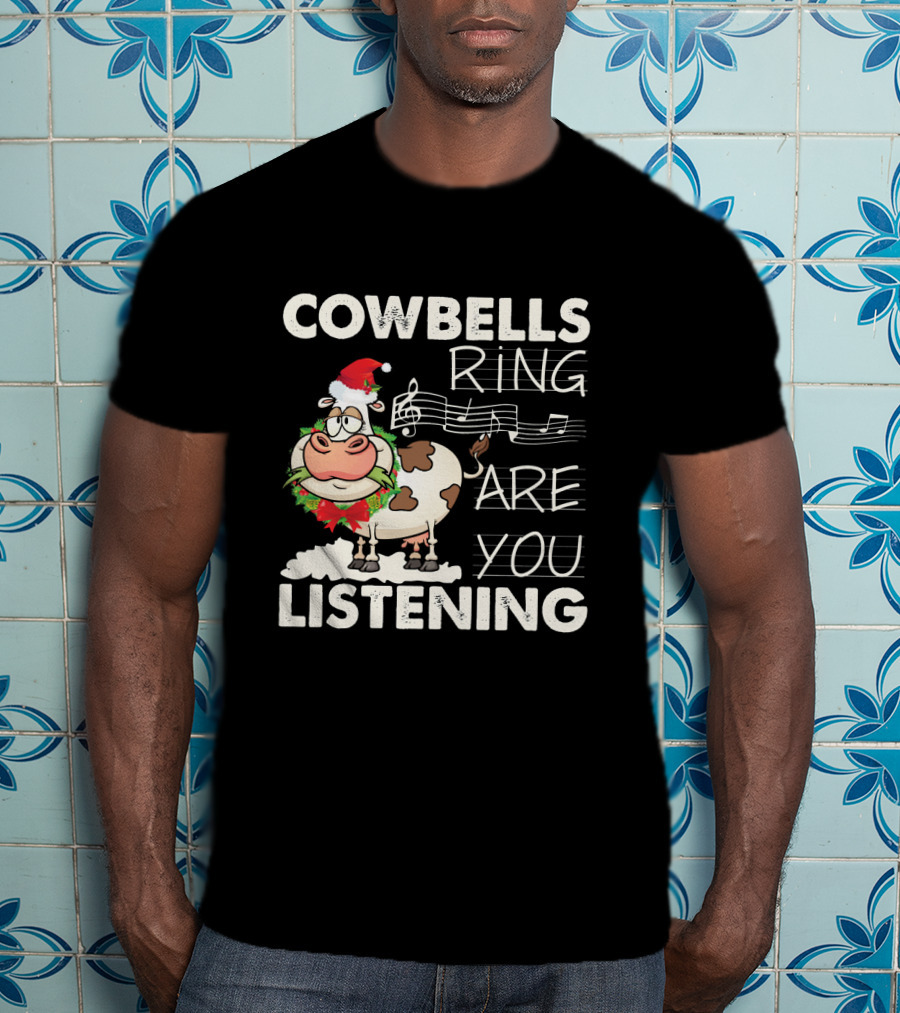 COWBELLS RING ARE YOU LISTENING Cow In Santa Hat With Music Notes T-Shirt