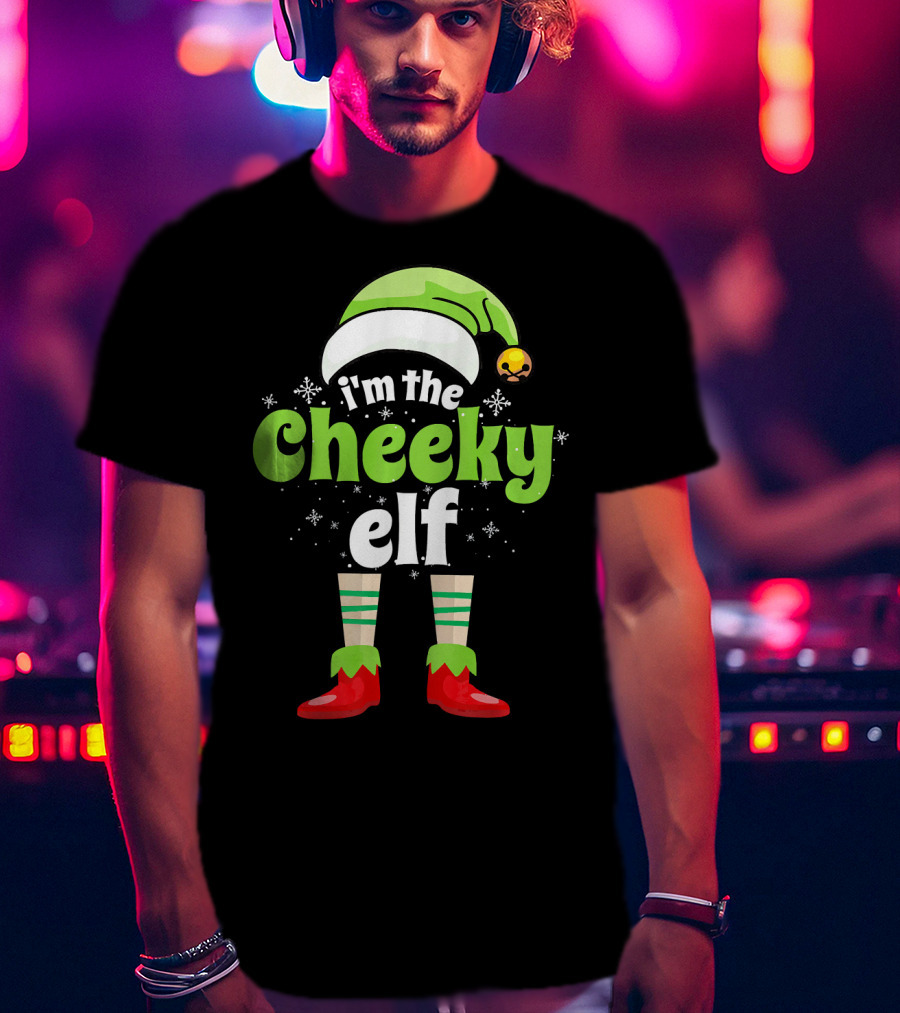 I'm The Cheeky Elf Christmas Family Holiday Fun T-Shirt