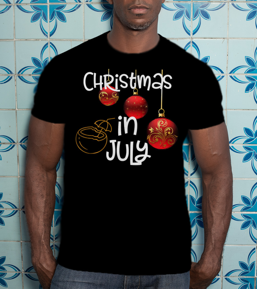 Christmas In July Red Ornaments And Tropical Drink T-Shirt