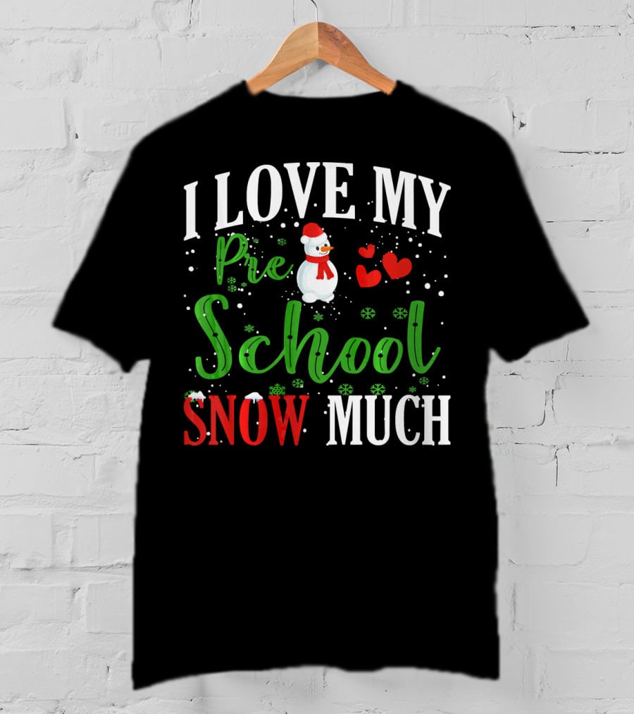 I Love My Preschool Snowman Hearts Teachers Snow Much T-Shirt
