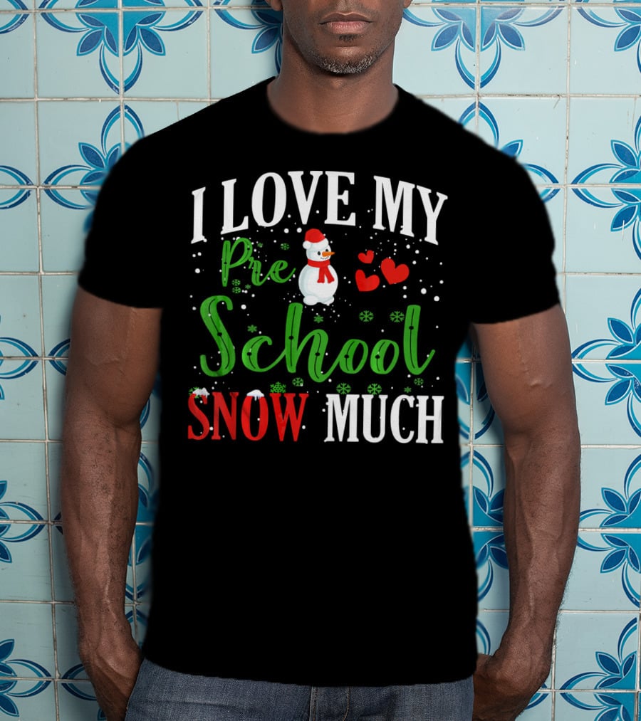 I Love My Preschool Snowman Hearts Teachers Snow Much T-Shirt