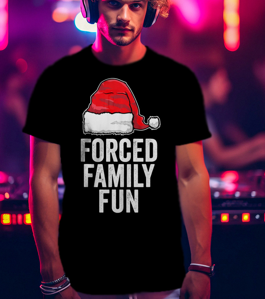 Santa Hat Forced Family Fun Sarcastic Holiday Humor T-Shirt