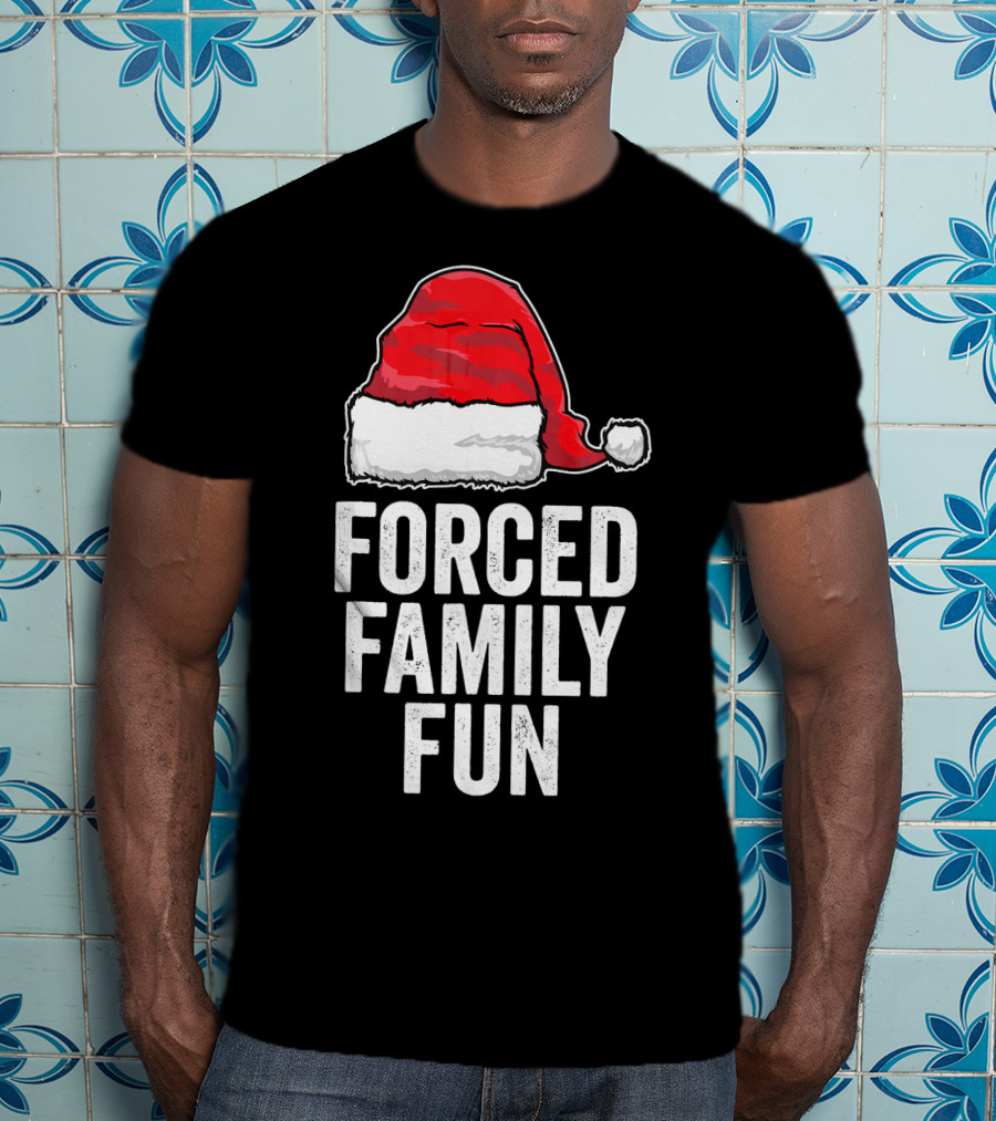 Santa Hat Forced Family Fun Sarcastic Holiday Humor T-Shirt