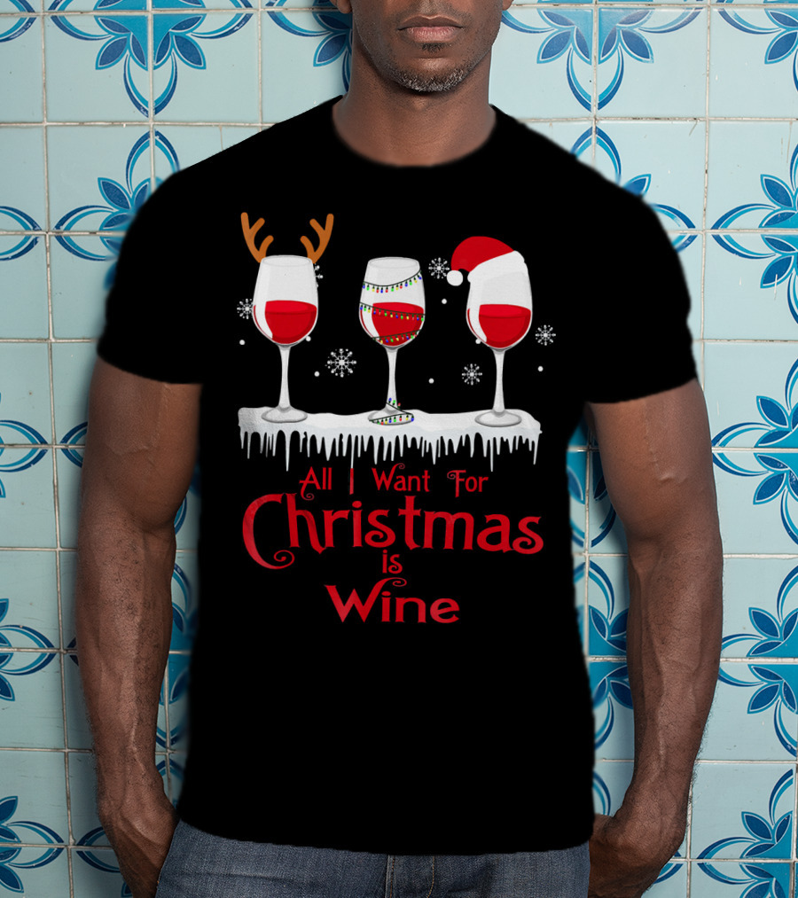 All I Want For Christmas Is Wine Santa Hat Reindeer Antlers Lights Snowflakes T-Shirt