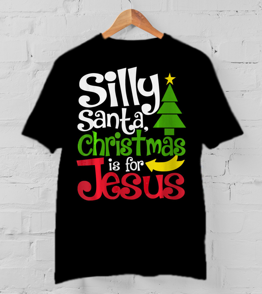 Silly Santa Christmas Is For Jesus T-Shirt