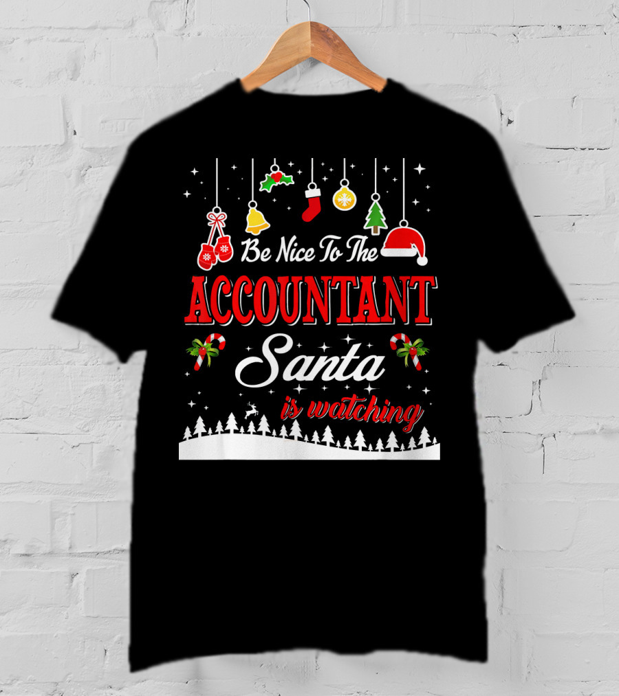 Be Nice To The Accountant Santa Is Watching Christmas Tree Ornaments T-Shirt