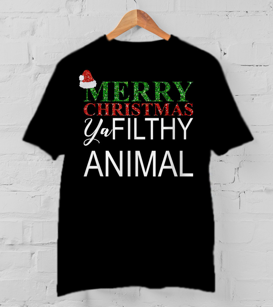 Merry Christmas Ya Filthy Animal Santa Hat Holiday Greeting T-Shirt