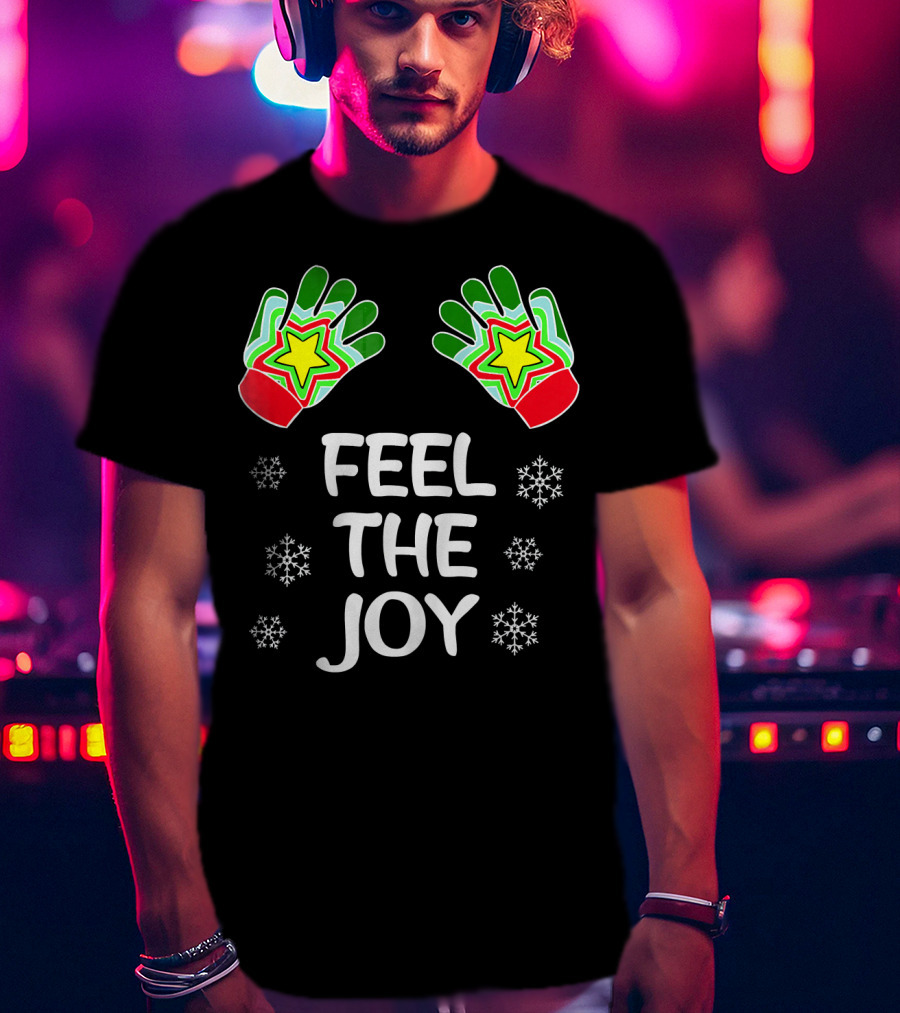 Feel The Joy Funny Christmas Adults Snowflakes Gloves T-Shirt