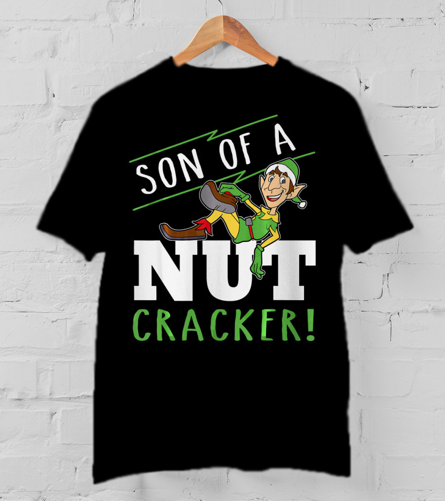 Son Of A Nutcracker Elf Inspired Holiday Phrase T-Shirt