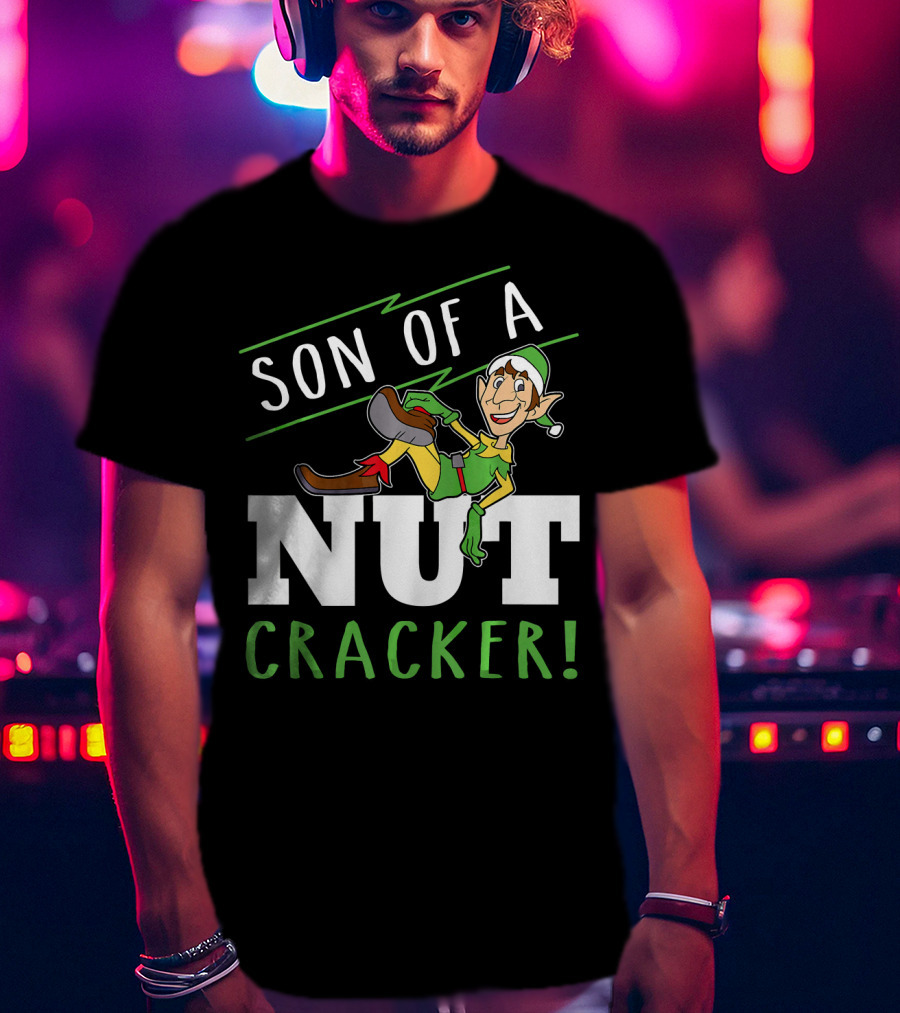 Son Of A Nutcracker Elf Inspired Holiday Phrase T-Shirt