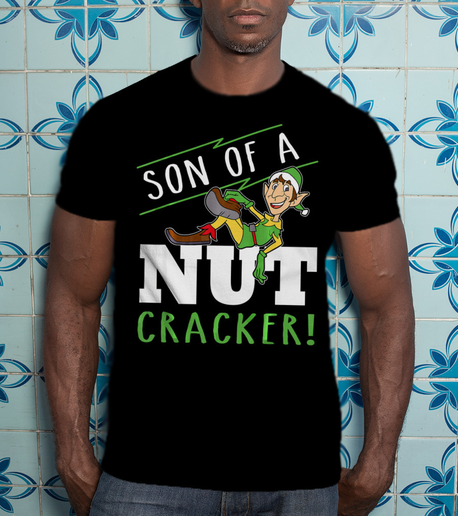 Son Of A Nutcracker Elf Inspired Holiday Phrase T-Shirt