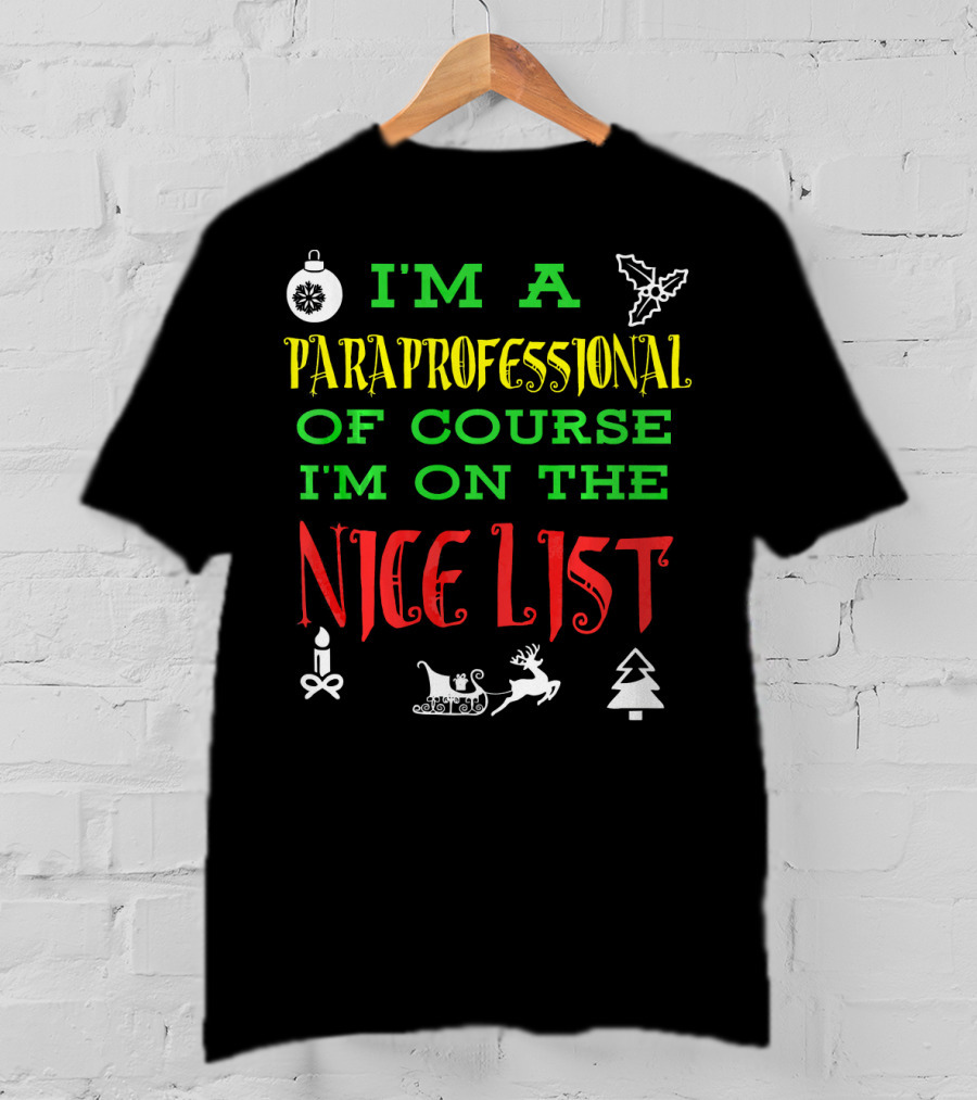 I'm A Paraprofessional Of Course I'm On The Nice List T-Shirt