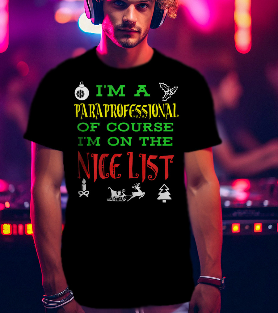 I'm A Paraprofessional Of Course I'm On The Nice List T-Shirt