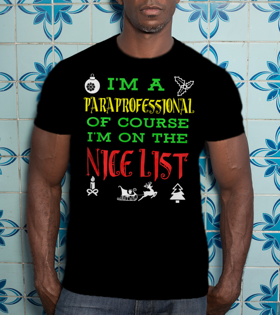 I'm A Paraprofessional Of Course I'm On The Nice List T-Shirt