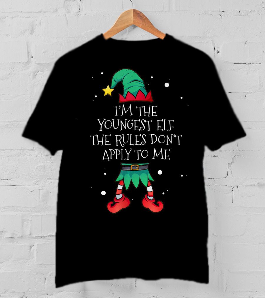 Im The Youngest Elf The Rules Dont Apply To Me T-Shirt