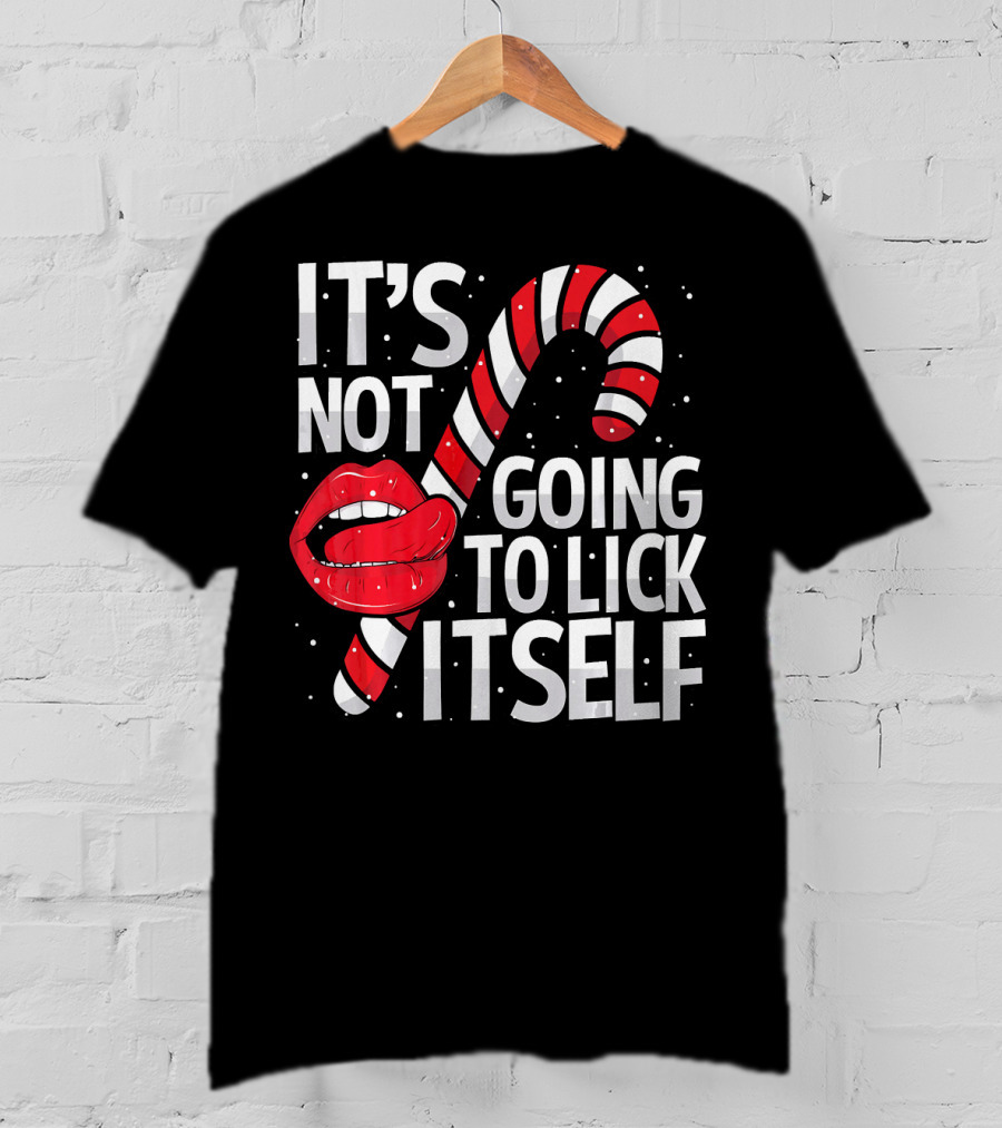 It's Not Going To Lick Itself Candy Cane Lips Snowflakes T-Shirt
